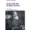 Je ne crois pas en Dieu, je le vis (Maurice Zundel)(Brožovaná) Je ne crois pas en Dieu, je le vis (Maurice Zundel)(Brožovaná)