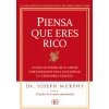 Piensa que eres rico : utiliza el poder de tu mente subconsciente para encontrar la verdadera riqueza Piensa que eres rico : utiliza el poder de tu mente subconsciente para encontrar la verdadera riqueza