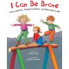 I Can Be Brave: Overcoming Fear, Finding Confidence, and Asserting Yourself (Dagmar Geisler)() I Can Be Brave: Overcoming Fear, Finding Confidence, and Asserting Yourself (Dagmar Geisler)()