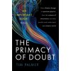 The Primacy of Doubt - Tim Palmer The Primacy of Doubt - Tim Palmer