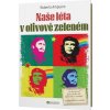 Naše léta v olivově zeleném - Ampuero Roberto Naše léta v olivově zeleném - Ampuero Roberto