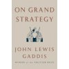 On Grand Strategy (John Lewis Gaddis)(Pevná) On Grand Strategy (John Lewis Gaddis)(Pevná)