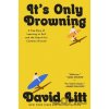 It's Only Drowning - David Litt It's Only Drowning - David Litt