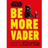 Star Wars Be More Vader - Christian Blauvelt Star Wars Be More Vader - Christian Blauvelt
