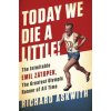 Today We Die a Little!: The Inimitable Emil Zatopek, the Greatest Olympic Runner of All Time Today We Die a Little!: The Inimitable Emil Zatopek, the Greatest Olympic Runner of All Time
