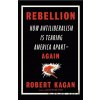 Rebellion - Robert Kagan Rebellion - Robert Kagan