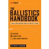 The Ballistics Handbook: Factors Affecting Bullet Flight from Muzzle to Target The Ballistics Handbook: Factors Affecting Bullet Flight from Muzzle to Target