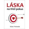 Láska na třetí pokus - Klára Vtelenská Láska na třetí pokus - Klára Vtelenská