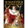 50 největších panovníků Evropy - Pavel Šmejkal, Václav Roman, Pavel Polcar, Jan Kukrál, Dagmar Garciová 50 největších panovníků Evropy - Pavel Šmejkal, Václav Roman, Pavel Polcar, Jan Kukrál, Dagmar Garciová