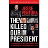 They Killed Our President (Jesse Ventura)(Pevná) They Killed Our President (Jesse Ventura)(Pevná)
