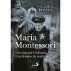 Maria Montessori. Una vita per l'infanzia. Una lezione da realizzare Maria Montessori. Una vita per l'infanzia. Una lezione da realizzare