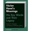 Václav Havel’s Meanings - David Danaher, Kieran Williams Václav Havel’s Meanings - David Danaher, Kieran Williams