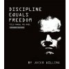 Discipline Equals Freedom - Jocko Willink Discipline Equals Freedom - Jocko Willink