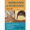 Baňkování a moxování pro maséry - Zdeněk Šos Baňkování a moxování pro maséry - Zdeněk Šos