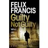 Guilty Not Guilty - Felix Francis Guilty Not Guilty - Felix Francis
