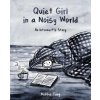 Quiet Girl in a Noisy World Quiet Girl in a Noisy World