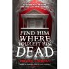 Find Him Where You Left Him Dead - Kristen Simmons Find Him Where You Left Him Dead - Kristen Simmons