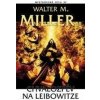 Chvalozpěv na Leibowitze - M. Miller Walter Chvalozpěv na Leibowitze - M. Miller Walter