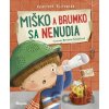 Miško a Brumko sa nenudia - Katarzyna Kozlowska, Marianna Schoett (ilustrátor) Miško a Brumko sa nenudia - Katarzyna Kozlowska, Marianna Schoett (ilustrátor)