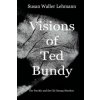Visions of Ted Bundy: The Psychic and the Chi Omega Murders Visions of Ted Bundy: The Psychic and the Chi Omega Murders