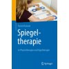 Spiegeltherapie in Physiotherapie und Ergotherapie Spiegeltherapie in Physiotherapie und Ergotherapie