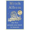The Five People You Meet In Heaven - Mitch Albom, Little, Brown Book Group The Five People You Meet In Heaven - Mitch Albom, Little, Brown Book Group
