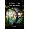 Věci, které září - Václav Cílek Věci, které září - Václav Cílek