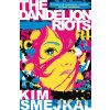 The Dandelion Riots - Kim Smejkal The Dandelion Riots - Kim Smejkal