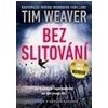 Bez slitování - Weaver Tim Bez slitování - Weaver Tim