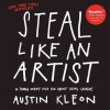 Steal Like an Artist - Austin Kleon Steal Like an Artist - Austin Kleon