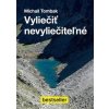 Vyliecit nevyliecitelné - Michail Tombak Vyliecit nevyliecitelné - Michail Tombak