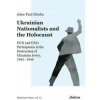 Ukrainian Nationalists and the Holocaust - OUN and UPA's Participation in the Destruction of Ukrainian Jewry, 1941-1944 (John–paul Himka)(Brožovaná) Ukrainian Nationalists and the Holocaust - OUN and UPA's Participation in the Destruction of Ukrainian Jewry, 1941-1944 (John–paul Himka)(Brožovaná)