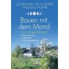 Bauen mit dem Mond (Johanna Paungger,Thomas Poppe)(Brožovaná) Bauen mit dem Mond (Johanna Paungger,Thomas Poppe)(Brožovaná)