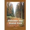 Průvodce lesy jižních Čech - Jan Jiráček Průvodce lesy jižních Čech - Jan Jiráček