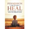 Permission to Heal Permission to Heal