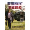 Government Gangsters: The Deep State, the Truth, and the Battle for Our Democracy Government Gangsters: The Deep State, the Truth, and the Battle for Our Democracy