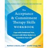 The Acceptance and Commitment Therapy Skills Workbook (Jennifer Gregg)(Brožovaná) The Acceptance and Commitment Therapy Skills Workbook (Jennifer Gregg)(Brožovaná)