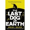 Last Dog on Earth (Adrian J. Walker)() Last Dog on Earth (Adrian J. Walker)()
