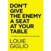Don't Give the Enemy a Seat at Your Table Don't Give the Enemy a Seat at Your Table