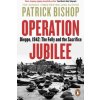 Operation Jubilee (Patrick Bishop)(Brožovaná) Operation Jubilee (Patrick Bishop)(Brožovaná)
