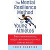 The Mental Resilience Method for Young Athletes (Inner Champion,Dr. Nazish Idrees Chaudhary)(Brožovaná) The Mental Resilience Method for Young Athletes (Inner Champion,Dr. Nazish Idrees Chaudhary)(Brožovaná)