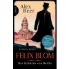 Felix Blom. Der Schatten von Berlin Felix Blom. Der Schatten von Berlin