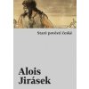 Staré pověsti české - Alois Jirásek Staré pověsti české - Alois Jirásek