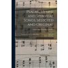 Psalms, Hymns and Spiritual Songs, Selected and Original (Universalist Church of America)(Brožovaná) Psalms, Hymns and Spiritual Songs, Selected and Original (Universalist Church of America)(Brožovaná)