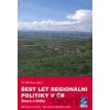 Šest let regionální politiky v ČR. Šance a limity - Vít Dočkal Šest let regionální politiky v ČR. Šance a limity - Vít Dočkal