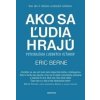 Ako sa ľudia hrajú - Eric Berne Ako sa ľudia hrajú - Eric Berne