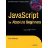 JavaScript for Absolute Beginners (T McNavage)(Brožovaná) JavaScript for Absolute Beginners (T McNavage)(Brožovaná)