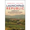 Launchpad Republic - America's Entrepreneurial Edge and Why It Matters (Howard Wolk,John Landry)(Pevná) Launchpad Republic - America's Entrepreneurial Edge and Why It Matters (Howard Wolk,John Landry)(Pevná)