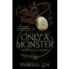 Only a Monster Only a Monster