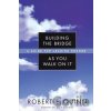Building the Bridge As You Walk On It - Robert E. Quinn Building the Bridge As You Walk On It - Robert E. Quinn